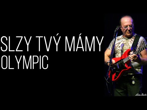 Slzy tvý mámy - Olympic /Text/