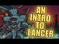 An Intro To The World Of LANCER