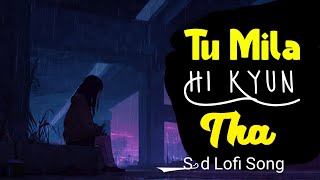 Tu Mila Hi Kyun Tha 💔 | Alone Boy Hindi Sad LoFi Song | Extreme Heartbreak & Silent Pain Vibes 2026