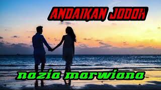 Download lagu Andaikan jodoh-Nazia Marwiana mp3