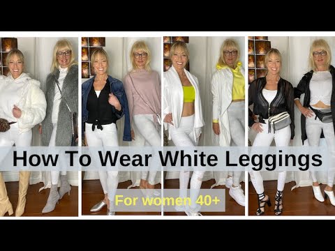 How to Wear & Style White Leggings for Women Over 40 [2020]