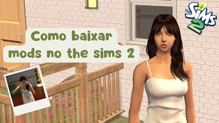 COMO BAIXAR MODS PARA O THE SIMS 2 - TUTORIAL