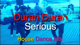 Duran Duran - Serious  House Dance Mix #duranduran
