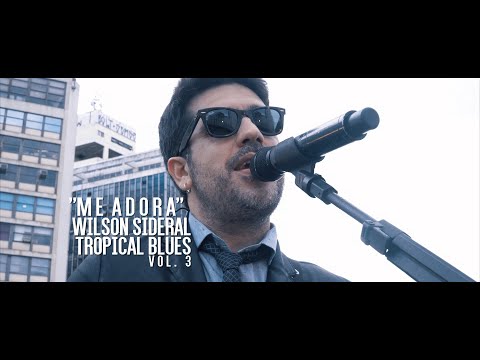 Wilson Sideral - Me Adora (Tropical Blues, Vol. 3)