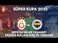 Galatasaray - Fenerbahçe (Match Abandoned!) Turkish Super Cup 2023
