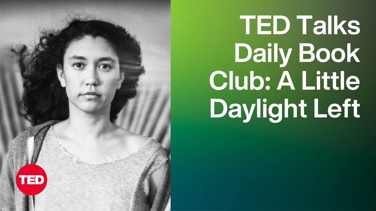 TED Talks Daily Book Club: A Little Daylight Left | Sarah Kay | TED