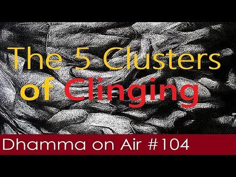 Dhamma on Air #104: The 5 Clusters of Clinging