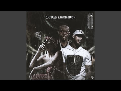 Nothin 2 Something