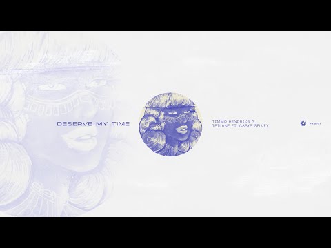 Timmo Hendriks & Trilane ft. Carys Selvey - Deserve My Time