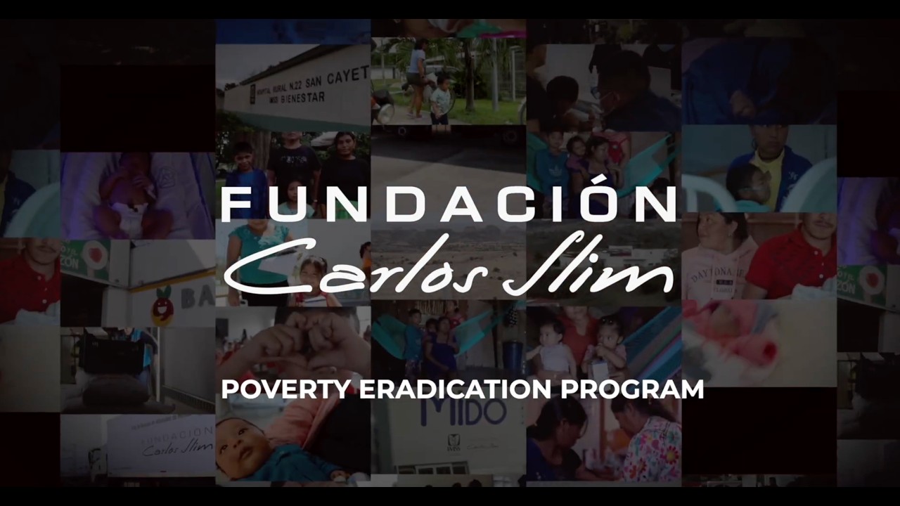 Carlos Slim Foundation's Poverty Eradication Program