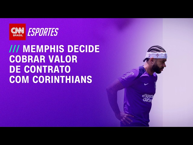 Memphis decide cobrar o Corinthians na Justiça por valor total de contrato | LIVE CNN