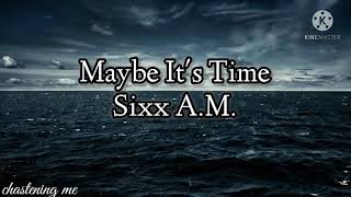 Sixx A.M. - Maybe It&#39;s Time Lyric Video