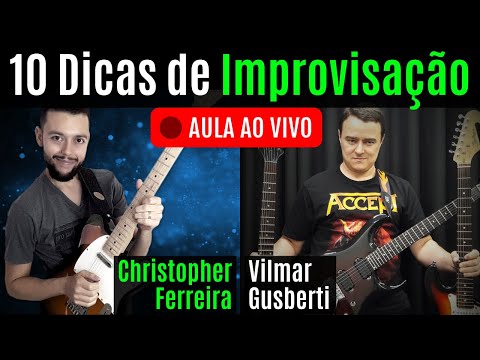 Aula ao Vivo: 10 Dicas para Turbinar o Seu Improviso. Com Vilmar Gusberti e Christopher Ferreira