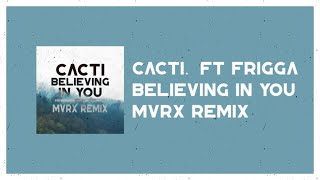 Download lagu Cacti - Believing In You(ft. Frigga) (MVRX REMIX) mp3