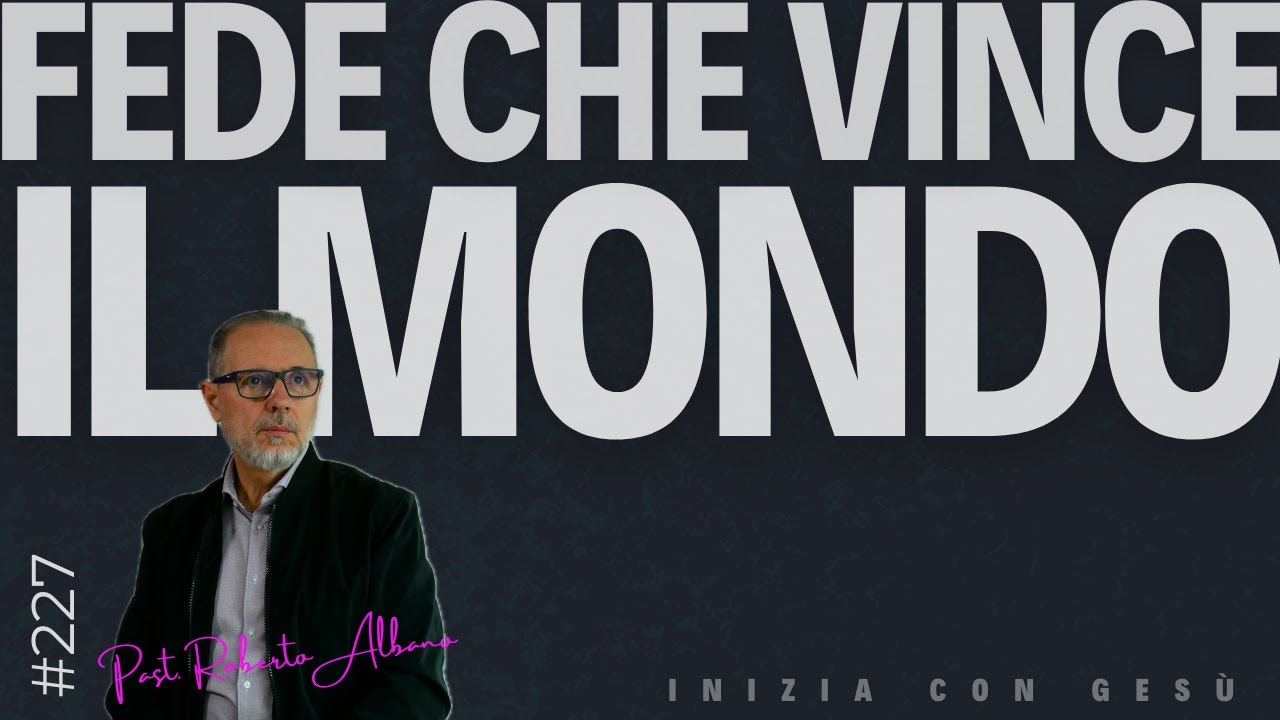 INIZIA CON GESÙ! - "Fede che vince il Mondo"