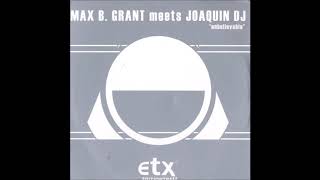 Max B. Grant meets Joaquin DJ - Unbelievable (Original Mix) -2005-