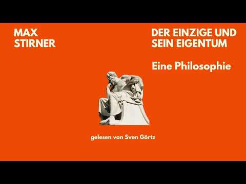 🎧 Der Einzige und sein Eigentum – Max Stirner | Ich-Philosophie | Hörbuch | Sven Görtz liest