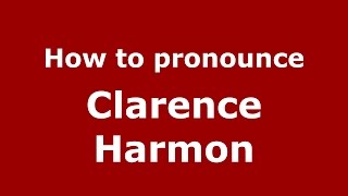 How to pronounce Clarence Harmon