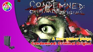 A non-gamer plays Condemned: Criminal Origins on the Microsoft XBox 360