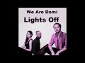 2022 We Are Domi - Lights Off