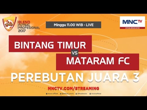 Bintang Timur VS Mataram FC(FT: 7-2)  - Perebutan Juara 3 Blend Futsal Profesional 2017