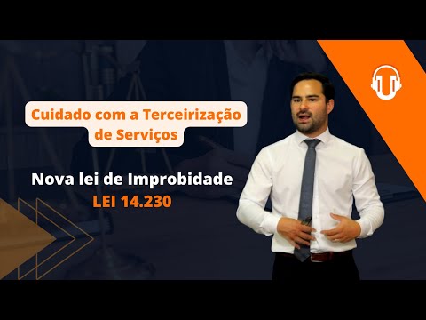 , title : 'Cuidado com a Terceirização de Serviços, com a Nova lei de Improbidade LEI 14.230'