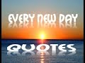 Every New Day Quotes