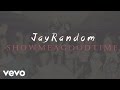 Jay Random Show Me A Good Time