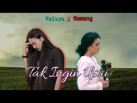 Tak Ingin Usai - Keisya X Mawang (Fanmade)