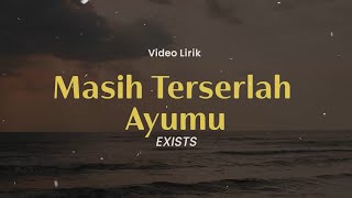 Download lagu Masih Terserlah Ayumu , Mahligai Seribu Mimpi , Kembali Terjalin (Lirik) - Exists mp3