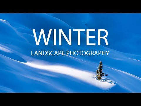 WINTER LANDSCAPE PHOTOGRAPHY Tips and Techniques