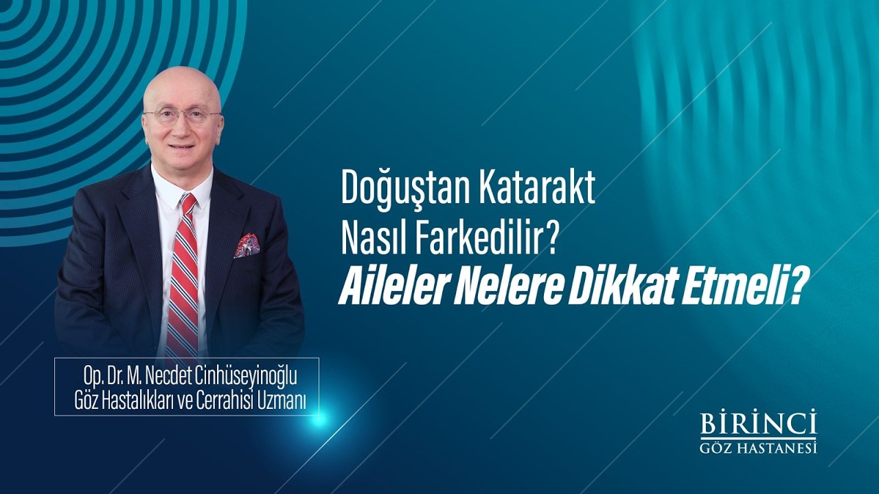 Doğuştan Katarakt Nasıl Farkedilir? Aileler Nelere Dikkat Etmeli?