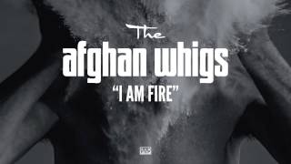 The Afghan Whigs - I Am Fire