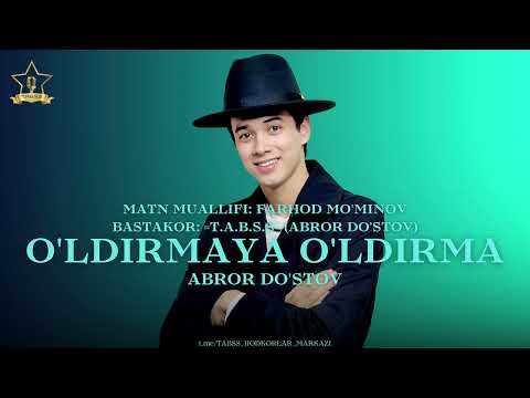ABROR DO'STOV - O'LDIRMAYA O'LDIRMA