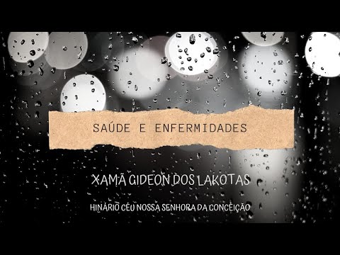 Saúde e Enfermidades - Por Xamã Gideon dos Lakotas - Hino 16 - Hinário CNSC