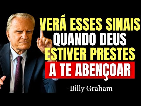 VOCÊ VERÁ ESSES SINAIS QUANDO DEUS ESTIVER PRESTES A TE ABENÇOAR! | Billy Graham