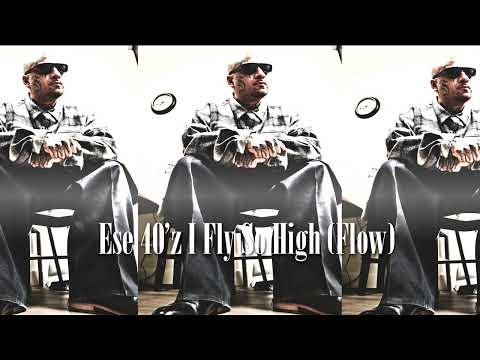 Ese 40'z - I Fly So High (Flow)
