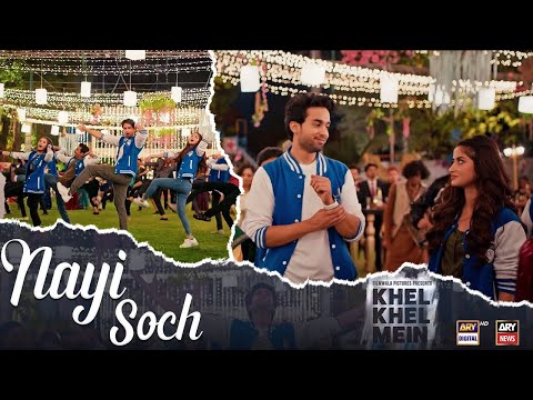 Nayi Soch | Khel Khel Mein | Bilal Abbas | Sajal Aly
