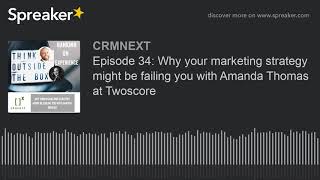Episode 34: Why your marketing strategy might be failing you with Amanda Thomas at Twoscore