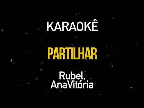 Partilhar - Rubel e Anavitória (Karaokê Version)