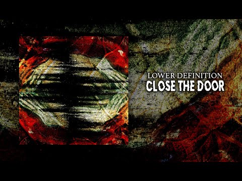 Lower Definition - Close the Door