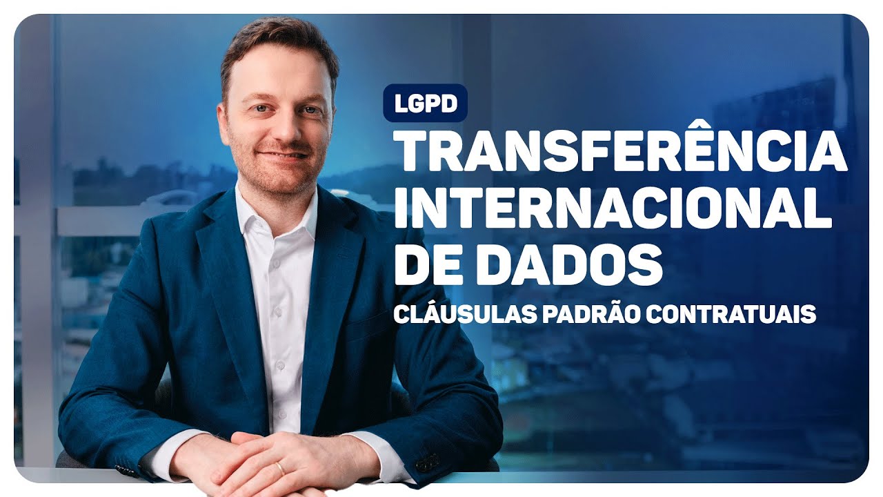 Transferência Internacional de Dados na LGPD - Cláusulas Padrão Contratuais