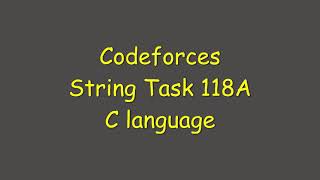Download the video "String Task 118A Codeforces in C language"