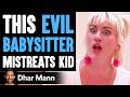 EVIL BABYSITTER Mistreats KID, What Happens Next Is Shocking | Dhar Mann