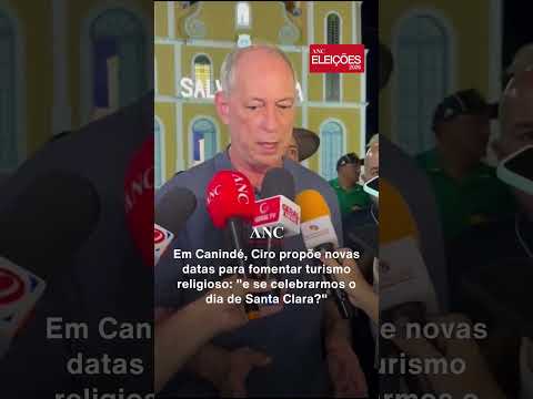 CIRO GOMES EM CANINDÉ: A proposta para o Turismo Religioso