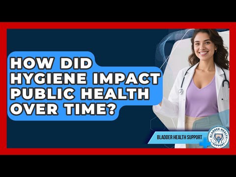 How Did Hygiene Impact Public Health Over Time? - Bladder Health Support