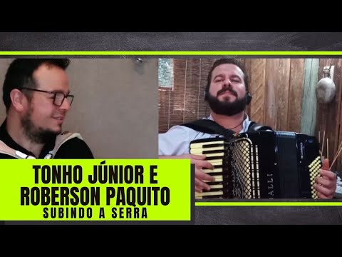 Subindo a Serra - Por Tonho Júnior e Roberson Paquito