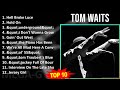 T O M W A I T S MIX 30 Greatest Hits 1970s Music Top Spoken Singer Songwriter Comedy Expe