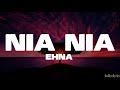 EHNA Nia Nia Lyrics