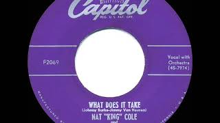1952 Nat King Cole - What Does It Take